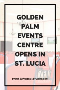 Golden Palm Events Centre opens in St. Lucia - Pinterest Pic