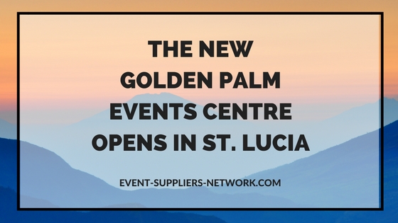 Opening of the Golden Palm Events Centre in St. Lucia