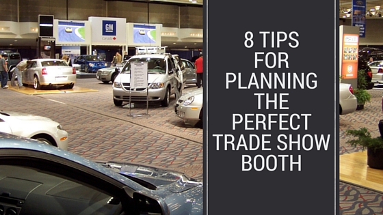 8 Tips For Planning The Perfect Trade Show Booth
